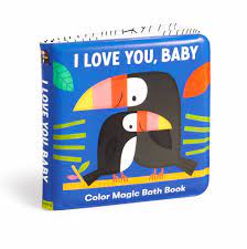 I Love You Baby: Color Magic Bath Book