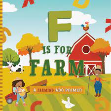 F is for Farm: A Farming ABC Primer